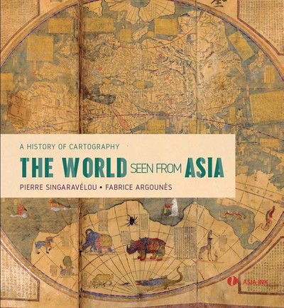 Cover for Pierre Singaravelou · The World Seen From Asia: A History of Cartography (Pocketbok) (1999)