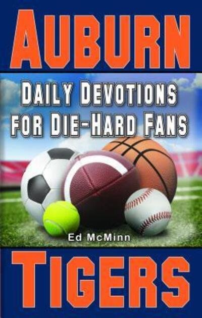 Daily Devotions for Die-hard Fans Auburn Tigers - Ed McMinn - Books - Extra Point Pub - 9780980174984 - July 1, 2022