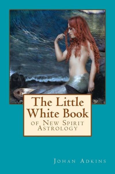 Cover for Johan Adkins · The Little White Book of New Spirit Astrology (Pocketbok) (2017)