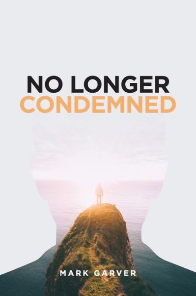 Cover for Mark Garver · No Longer Condemned (Paperback Book) (2018)