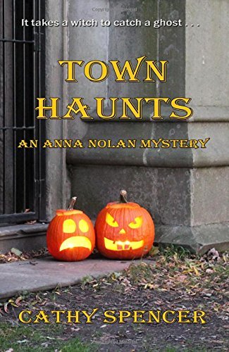 Cover for Cathy Spencer · Town Haunts: an Anna Nolan Mystery (Volume 2) (Paperback Bog) (2014)
