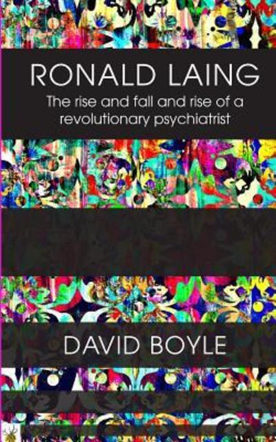 Cover for David Boyle · Ronald Laing : The rise and fall and rise of a radical psychiatrist (Paperback Book) (2017)