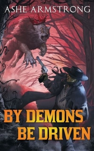 Cover for Ashe Armstrong · By Demons Be Driven (Paperback Book) (2021)