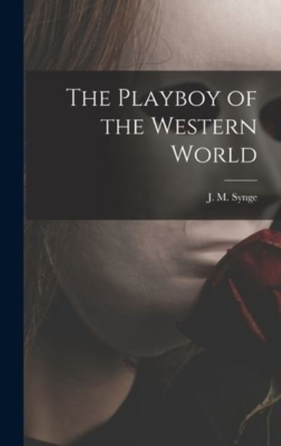 Cover for J M (John Millington) 1871- Synge · The Playboy of the Western World (Innbunden bok) (2021)