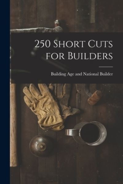 Cover for Building Age and National Builder · 250 Short Cuts for Builders (Taschenbuch) (2021)