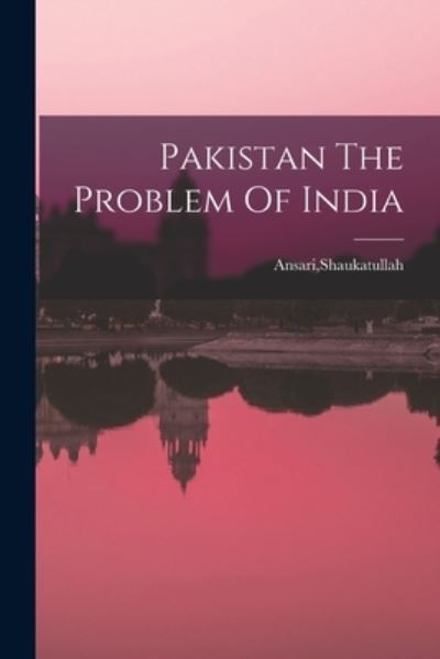 Cover for Shaukatullah Ansari · Pakistan The Problem Of India (Paperback Book) (2021)