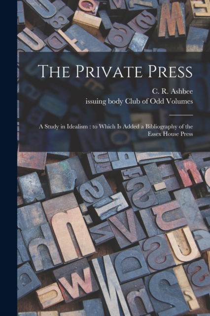 Cover for C R (Charles Robert) 1863- Ashbee · The Private Press (Pocketbok) (2021)