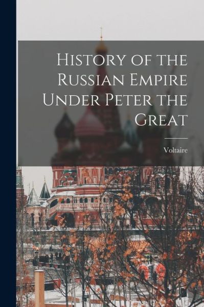 Cover for Voltaire · History of the Russian Empire under Peter the Great (Buch) (2022)