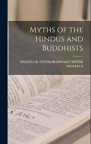 Cover for Snanda K. Coomaraswamy Sister Nivedita · Myths of the Hindus and Buddhists (Bog) (2022)