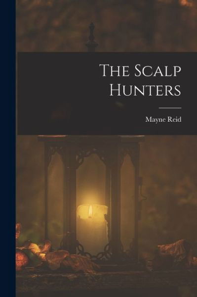 Cover for Mayne Reid · Scalp Hunters (Book) (2022)