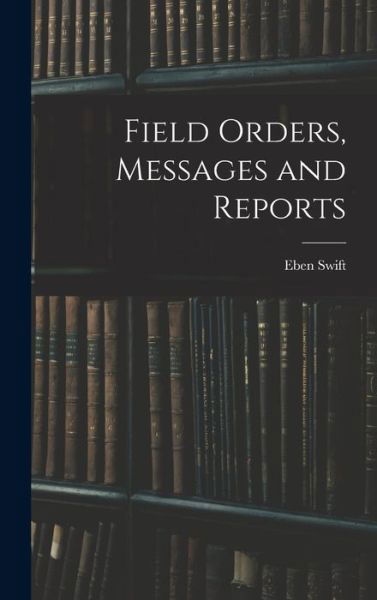 Cover for Eben Swift · Field Orders, Messages and Reports (Bog) (2022)