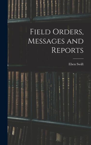 Cover for Eben Swift · Field Orders, Messages and Reports (Book) (2022)