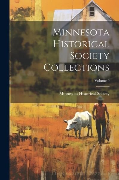 Cover for Minnesota Historical Society · Minnesota Historical Society Collections; Volume 9 (Bok) (2023)
