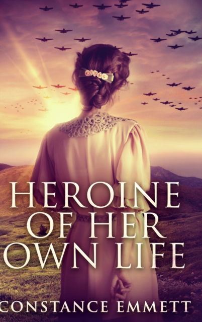 Cover for Constance Emmett · Heroine of Her Own Life (Hardcover Book) (2021)