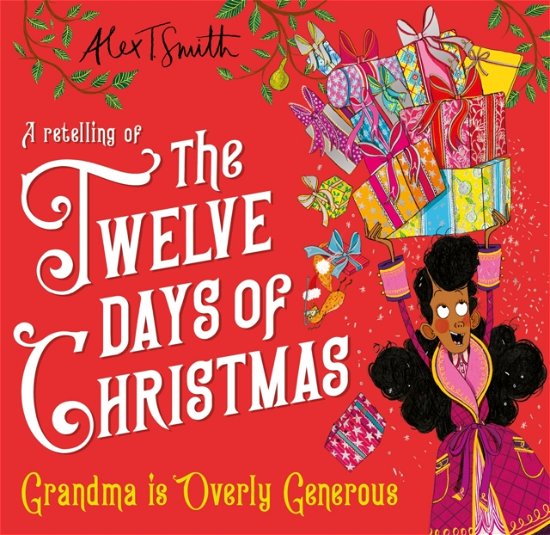 Cover for Alex T. Smith · Grandma is Overly Generous: A Retelling of the Twelve Days of Christmas (Hardcover bog) (2024)