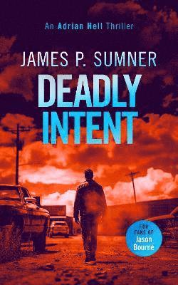 Deadly Intent: A high octane assassin thriller - Adrian Hell Series - James P. Sumner - Books - Vinci Books - 9781036702984 - April 24, 2025