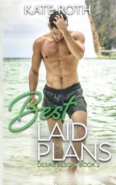 Best Laid Plans - Kate Roth - Books - Independently Published - 9781075961984 - June 24, 2019