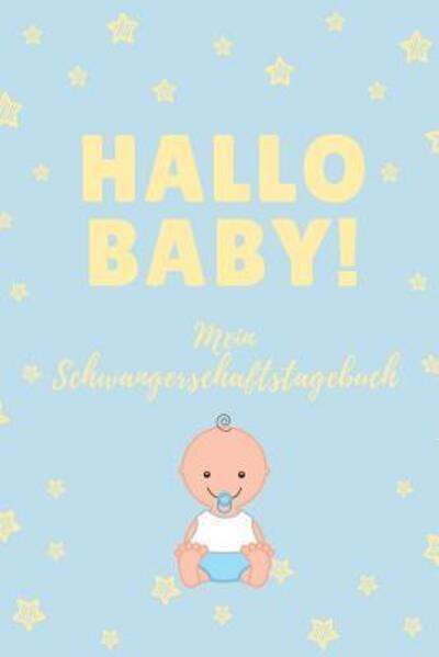 Cover for Schwangerschaft Tagebuch · Hallo Baby! Mein Schwangerschaftstagebuch (Paperback Book) (2019)