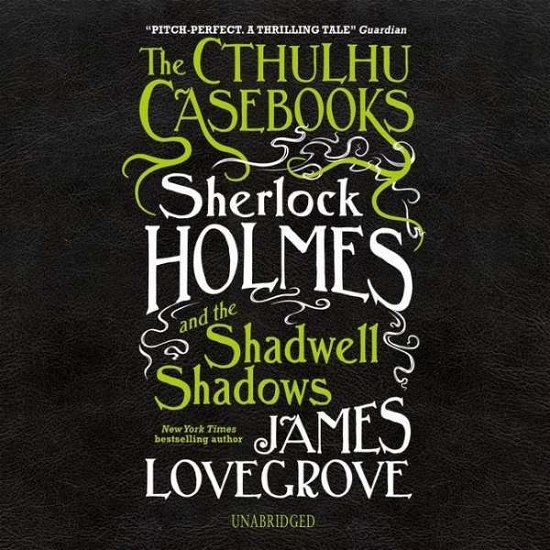 Cover for James Lovegrove · The Cthulhu Casebooks : Sherlock Holmes and the Shadwell Shadows (MP3-CD) (2020)