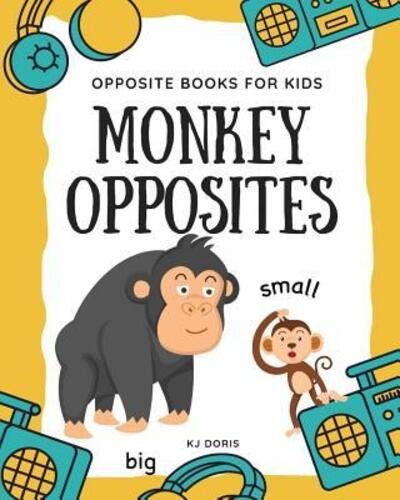Monkey opposites - Kj Doris - Livros - Independently Published - 9781095617984 - 23 de abril de 2019