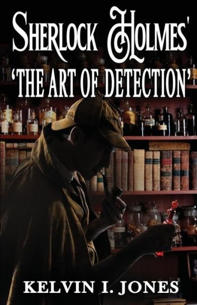 Cover for Kelvin I Jones · Sherlock Holmes' 'art of Detection' (Paperback Bog) (2019)