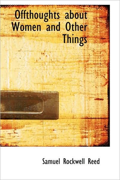 Cover for Sam Rockwell Reed · Offthoughts About Women and Other Things (Paperback Book) (2009)