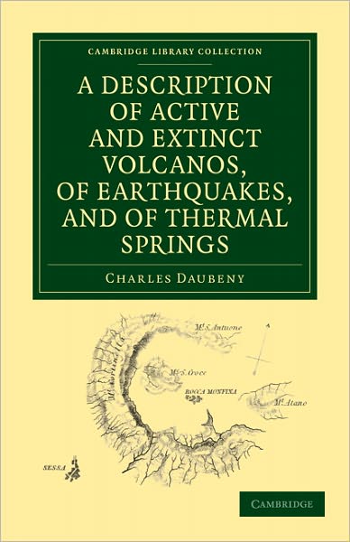 Cover for Charles Daubeny · A Description of Active and Extinct Volcanos, of Earthquakes, and of Thermal Springs - Cambridge Library Collection - Earth Science (Taschenbuch) (2011)