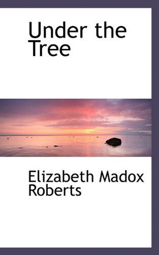 Cover for Elizabeth Madox Roberts · Under the Tree (Pocketbok) (2009)