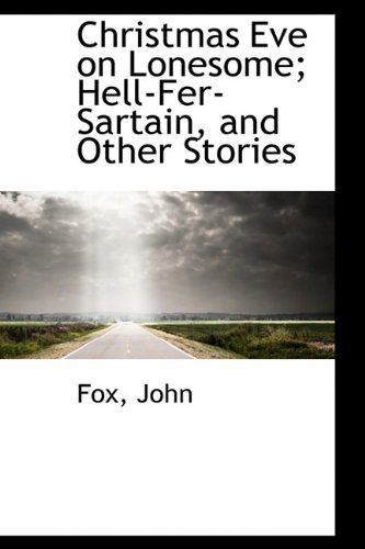Cover for Fox John · Christmas Eve on Lonesome; Hell-fer-sartain, and Other Stories (Hardcover bog) (2009)