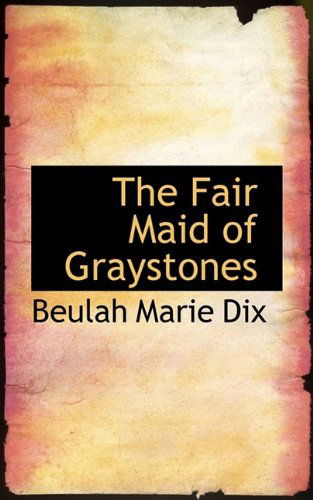 Cover for Beulah Marie Dix · The Fair Maid of Graystones (Paperback Book) (2009)