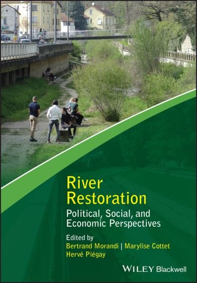 Cover for B Morandi · River Restoration: Political, Social, and Economic Perspectives - Advancing River Restoration and Management (Hardcover Book) (2021)