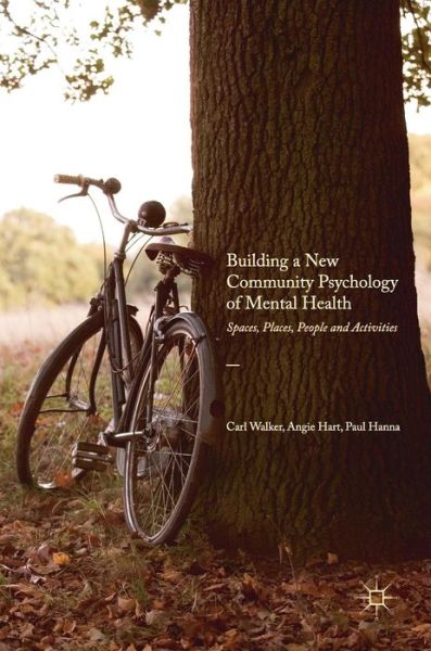 Cover for Carl Walker · Building a New Community Psychology of Mental Health: Spaces, Places, People and Activities (Inbunden Bok) [1st ed. 2017 edition] (2017)