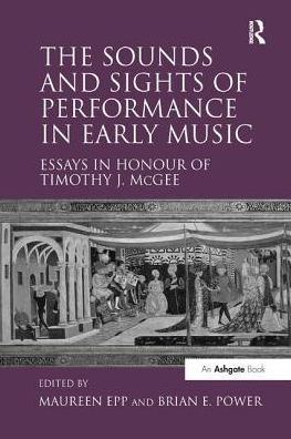 Cover for Maureen Epp · The Sounds and Sights of Performance in Early Music: Essays in Honour of Timothy J. McGee (Paperback Book) (2016)