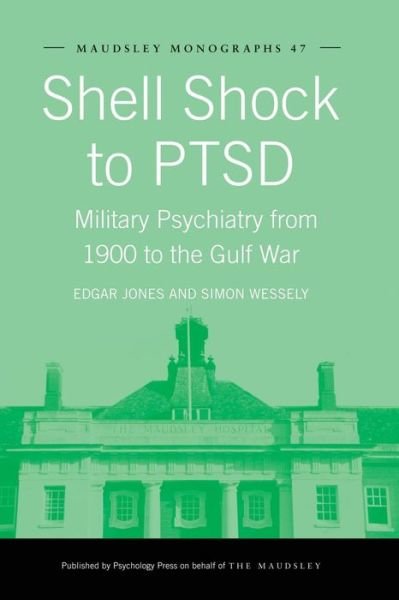 Cover for Edgar Jones · Shell Shock to PTSD: Military Psychiatry from 1900 to the Gulf War - Maudsley Series (Pocketbok) (2015)