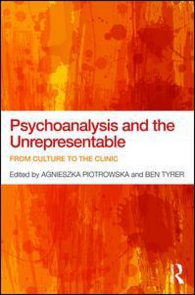 Cover for Agnieszka Piotrowska · Psychoanalysis and the Unrepresentable: From culture to the clinic (Paperback Book) (2016)