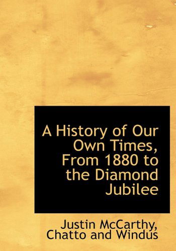 Cover for Justin Mccarthy · A History of Our Own Times, from 1880 to the Diamond Jubilee (Hardcover Book) (2010)