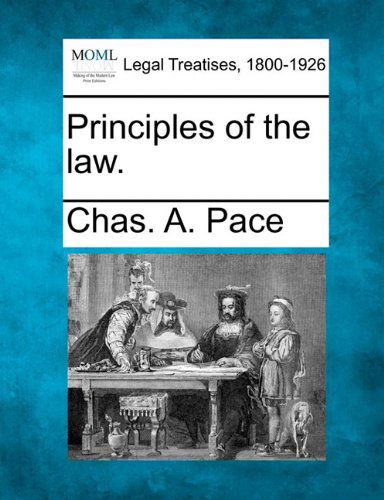 Cover for Chas. A. Pace · Principles of the Law. (Paperback Book) (2010)