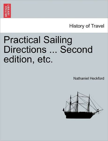 Cover for Nathaniel Heckford · Practical Sailing Directions ... Second Edition, Etc. (Paperback Book) (2011)