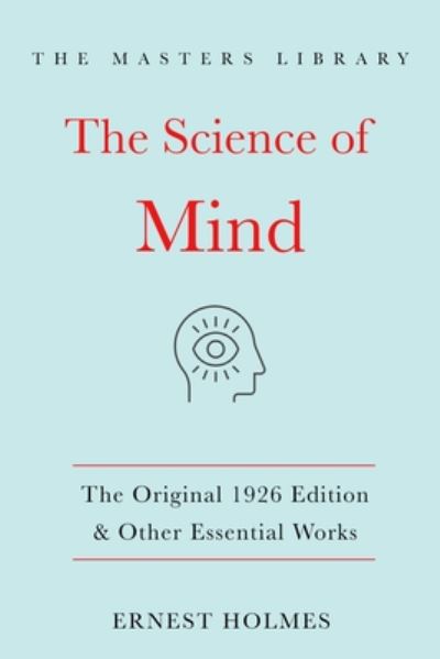 Cover for Ernest Holmes · The Science of Mind:The Original 1926 Edition &amp; Other Essential Works: (The Library of Spiritual Wisdom) - The Library of Spiritual Wisdom (Hardcover Book) (2021)