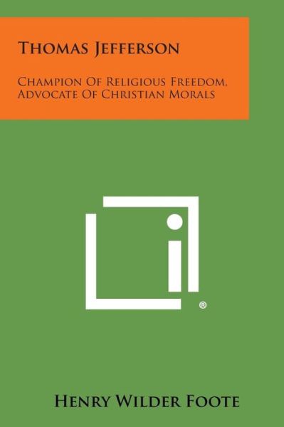 Cover for Henry Wilder Foote · Thomas Jefferson: Champion of Religious Freedom, Advocate of Christian Morals (Paperback Bog) (2013)