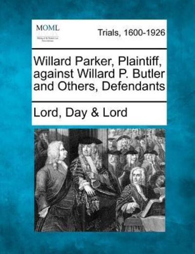 Cover for Lord Day Lord · Willard Parker, Plaintiff, Against Willard P. Butler and Others, Defendants (Paperback Book) (2012)