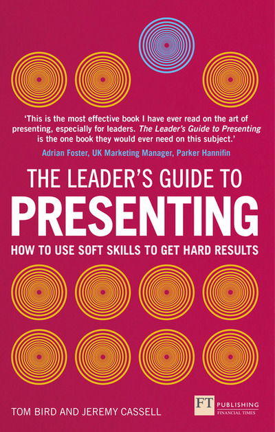 Cover for Tom Bird · Leader's Guide to Presenting, The: How to Use Soft Skills to Get Hard Results - The Leader's Guide (Paperback Book) (2017)