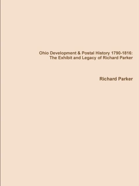 Cover for Richard Parker · Ohio Development &amp; Postal History 1790-1816: the Exhibit and Legacy of Richard Parker (Paperback Book) (2014)