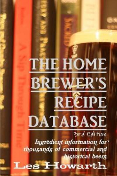 Cover for Les Howarth · The Home Brewer's Recipe Database, 3rd Edition (Paperback Book) (2015)