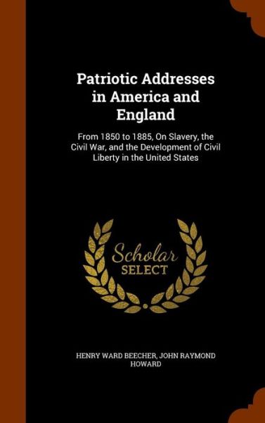 Cover for Henry Ward Beecher · Patriotic Addresses in America and England (Hardcover Book) (2015)