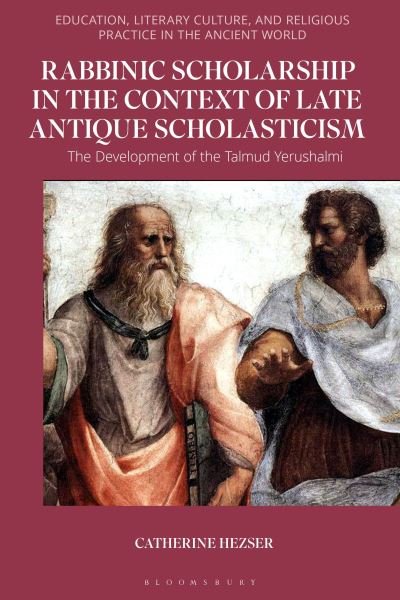 Cover for Hezser, Catherine (SOAS University of London, UK) · Rabbinic Scholarship in the Context of Late Antique Scholasticism: The Development of the Talmud Yerushalmi - Education, Literary Culture, and Religious Practice in the Ancient World (Hardcover Book) (2024)