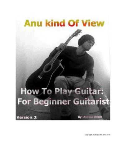 Cover for Ashton Usher · Anu kind of view- How To Play Guitar (Paperback Book) (2016)