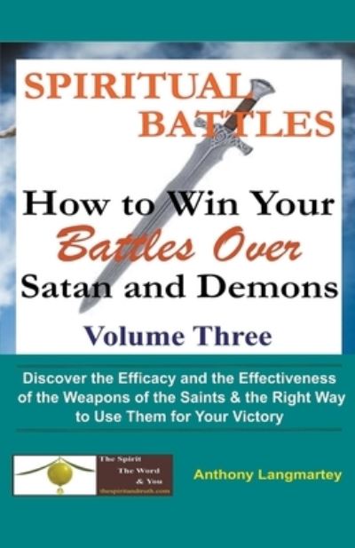 Spiritual Battles - Anthony Langmartey - Books - Draft2digital - 9781393524984 - July 22, 2019