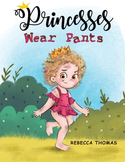 Princesses Wear Pants - Rebecca Thomas - Książki - Austin Macauley Publishers - 9781398488984 - 21 lipca 2023