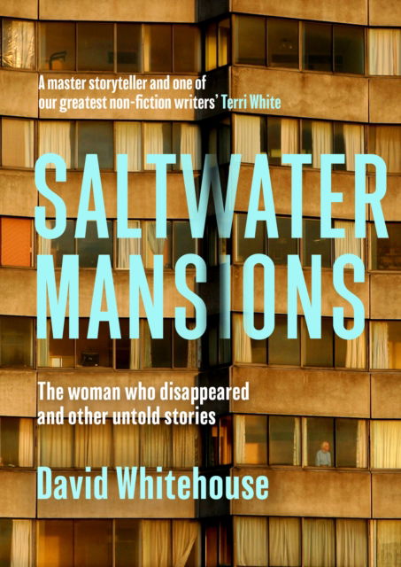 Cover for David Whitehouse · Saltwater Mansions: The woman who disappeared and other untold stories (Paperback Book) (2025)